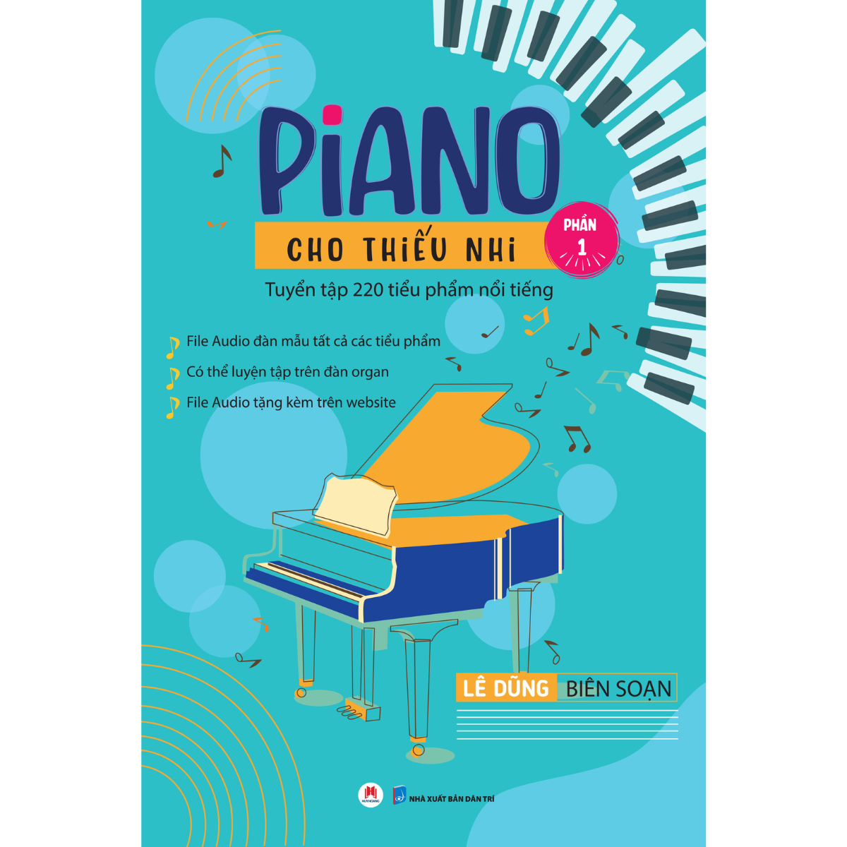 Piano Cho Thiếu Nhi - Tuyển Tập 220 Tiểu Phẩm Nổi Tiếng - Phần 1 (Kèm File Audio) (Tái Bản 2023)