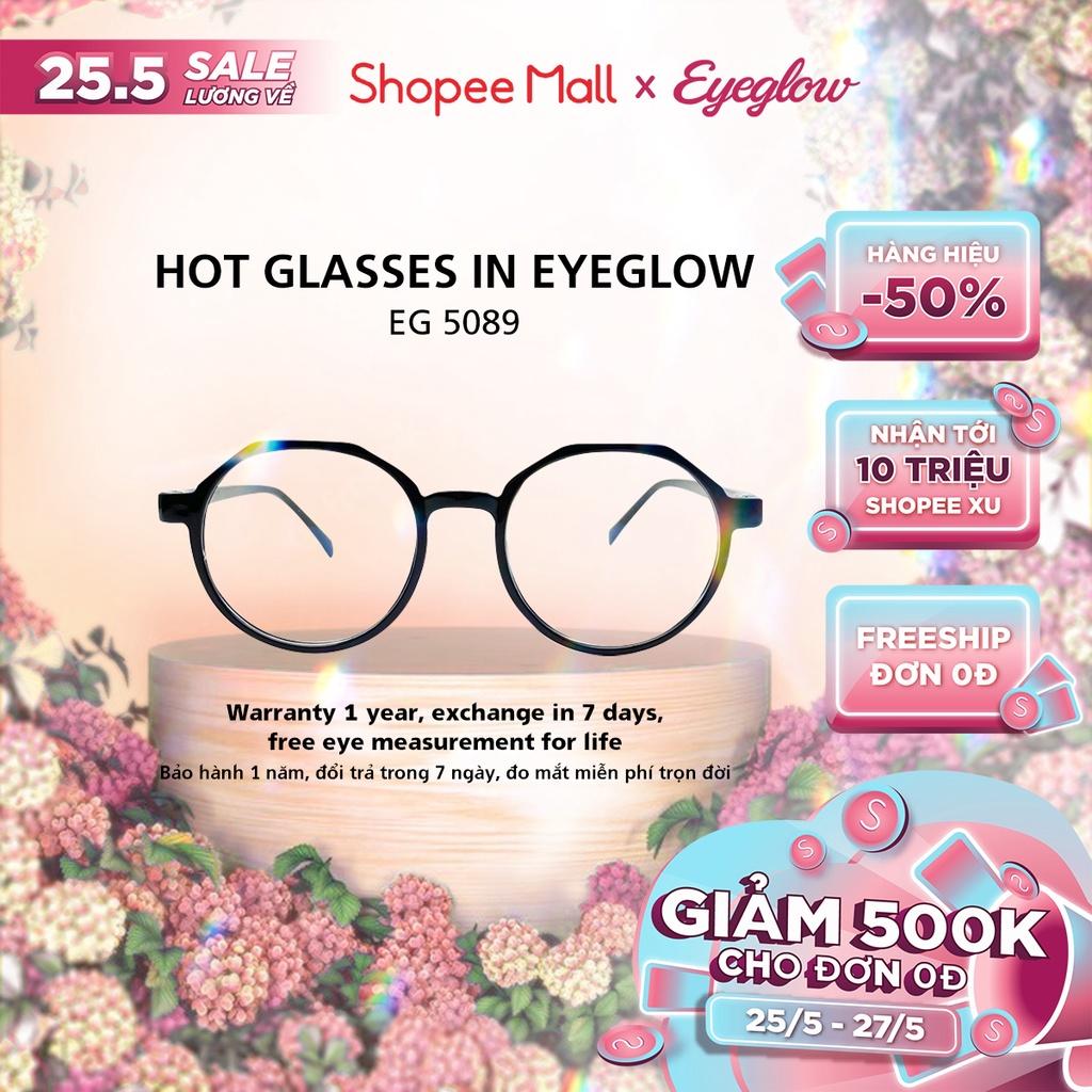 Gọng kính cận thời trang nữ Eyeglow tròn xu hướng mới giá rẻ phù hợp nhiều gương mặt EG5089