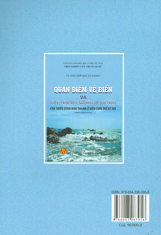 Quan Điểm Về Biển Và Sự Điều Chỉnh Trọng Tâm Chiến Lược Quốc Phòng Của Triều Đình Nhà Thanh ở Nửa Cuối Thế Kỷ XIX (Sách chuyên khảo)