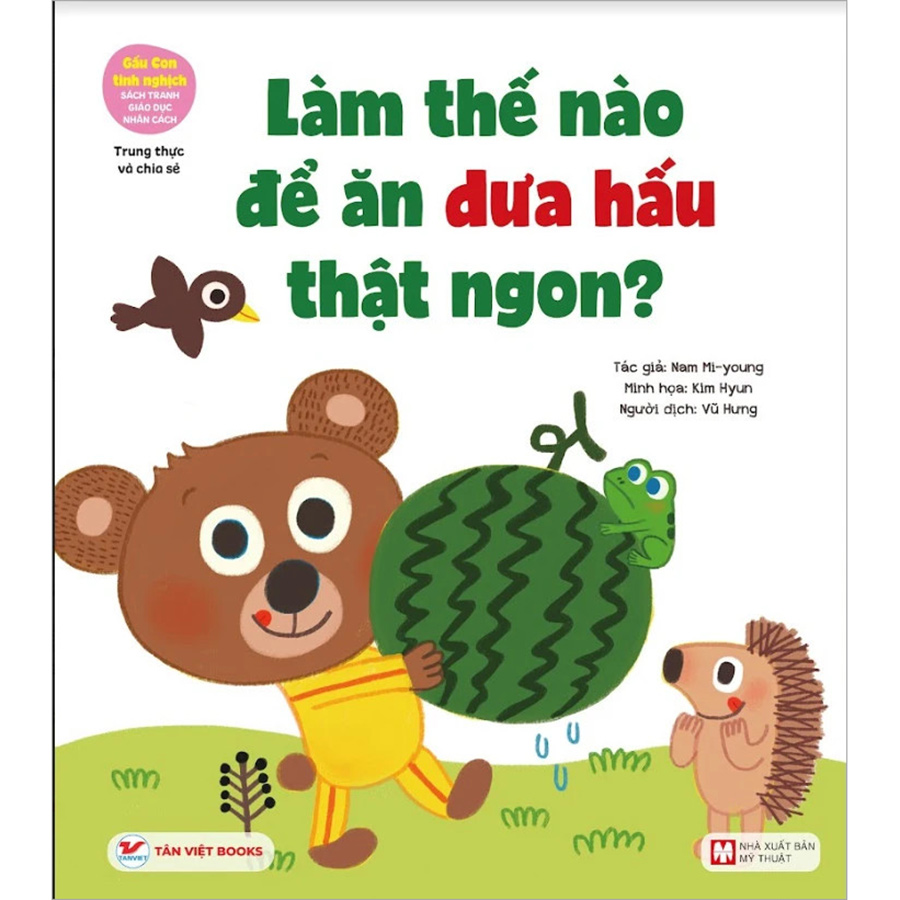 Gấu Con Tinh Nghịch: Làm Thế Nào Để Ăn Dưa Hấu Thật Ngon? - Trung Thực Và Chia Sẻ