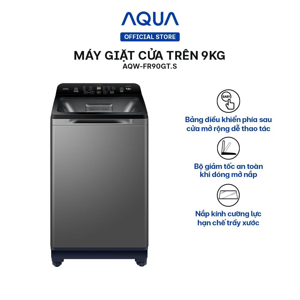 Máy giặt cửa trên Aqua 9kg AQW-FR90GT.S - Hàng chính hãng - Chỉ giao HCM, Hà Nội, Đà Nẵng, Hải Phòng, Bình Dương, Đồng Nai, Cần Thơ