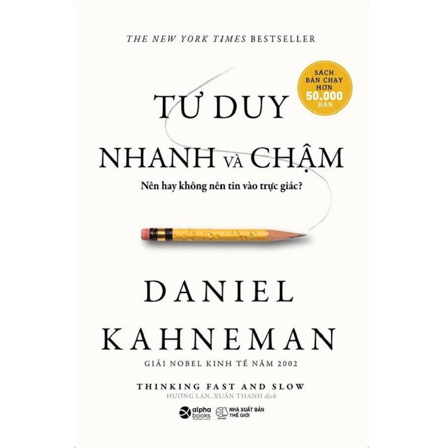 Tư Duy Nhanh Và Chậm - Nên Hay Không Nên Tin Vào Trực Giác?