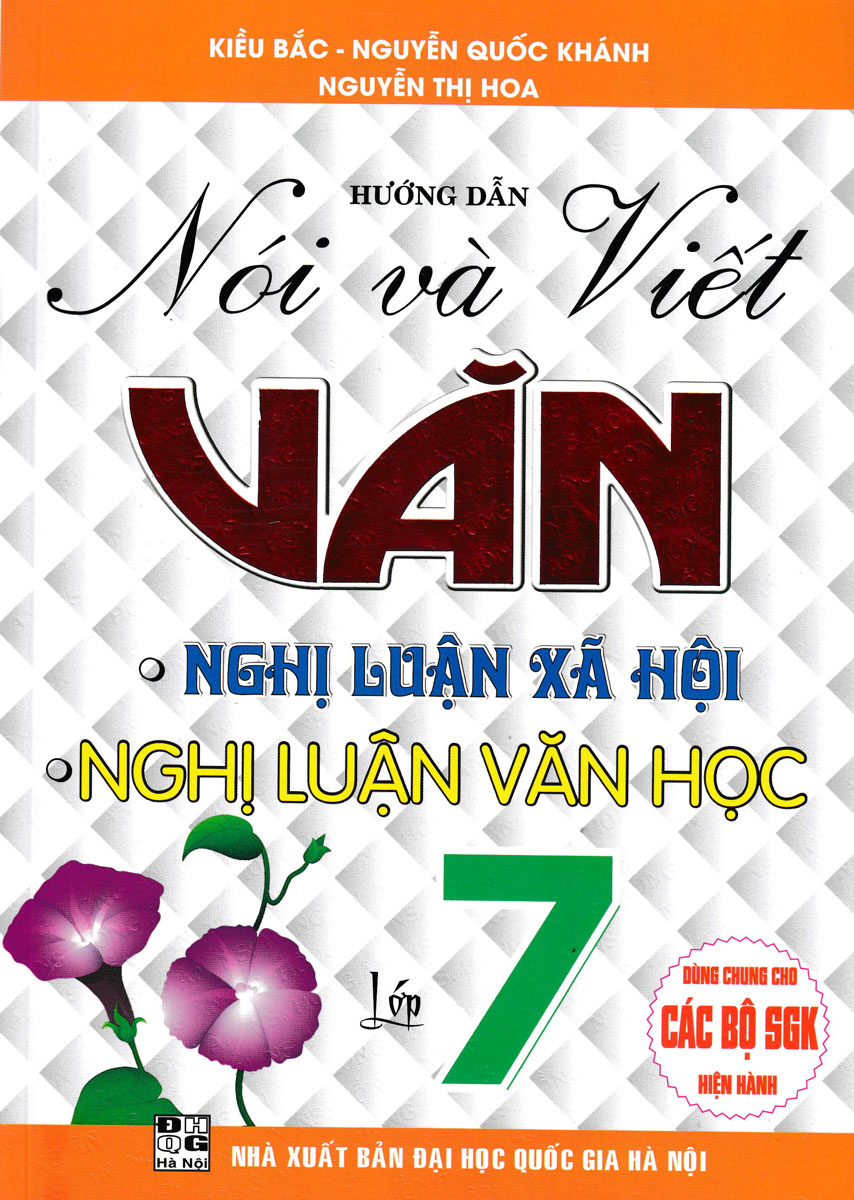 HƯỚNG DẪN NÓI VÀ VIẾT VĂN NGHỊ LUẬN XÃ HỘI - NGHỊ LUẬN VĂN HỌC LỚP 7 (BIÊN SOẠN THEO CHƯƠNG TRÌNH GDPT MỚI) - HA