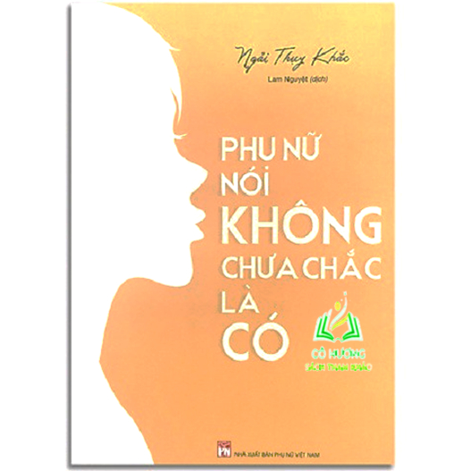 Sách- Phụ Nữ Nói Không Chưa Chắc Là Có