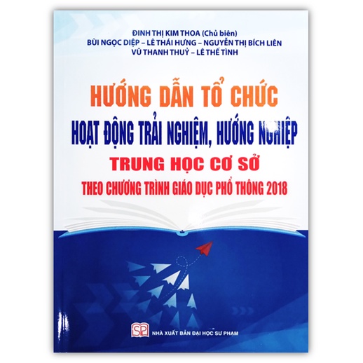 Sách-Hướng Dẫn Tổ Chức Hoạt Động Trải Nghiệm, Hướng Nghiệp Trung Học Cơ Sở Theo Chương Trình Giáo Dục Phổ Thông Mới