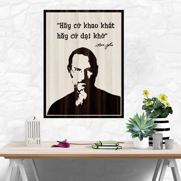 Tranh gỗ DECOR - SLOGAN tạo động lực, Truyền cảm hứng - Hãy cứ khao khát hãy cứ dại khờ "Steve jobs"