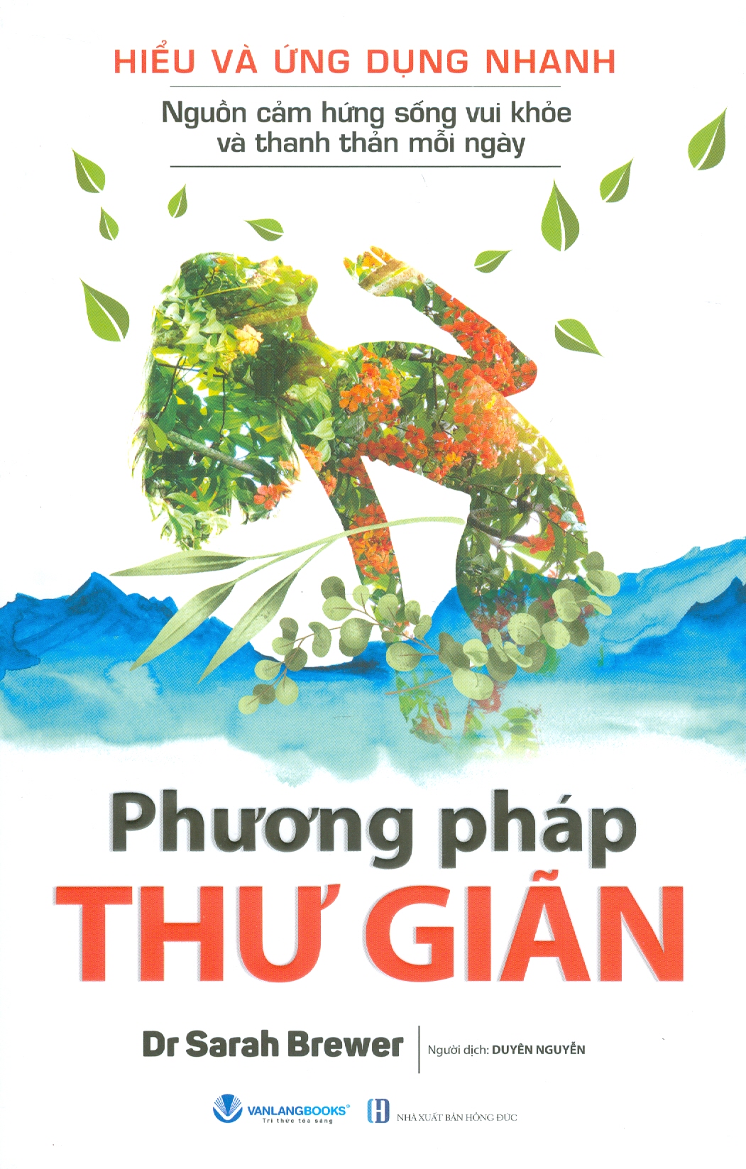 Hiểu Và Ứng Dụng Nhanh Nguồn Cảm Hứng Sống Vui Khoẻ Và Thanh Thản Mỗi Ngày - Phương Pháp Thư Giản - Dr Sarah Brewer; Duyên Nguyễn dịch