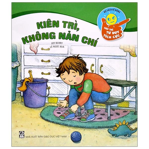 Bộ Sách Kỹ Năng Giúp Trẻ Tư Duy Tích Cực - Kiên Trì, Không Nản Chí