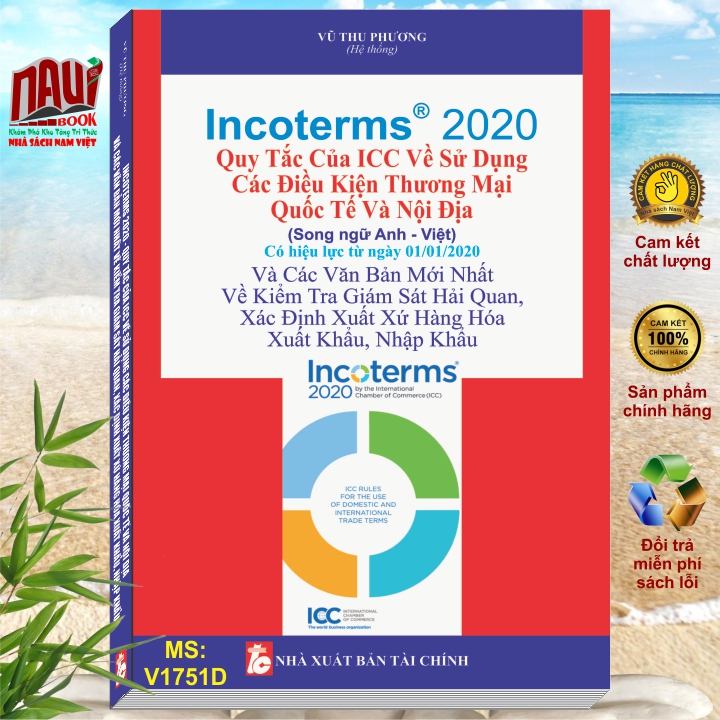 Incoterms 2020 - Quy Tắc Của Icc Về Sử Dụng Các Điều Kiện Thương Mại Quốc Tế Và Nội Địa (Song Ngữ Anh - Việt)
