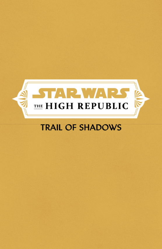 Star Wars: The High Republic Vol. 1: Trail Of Shadows