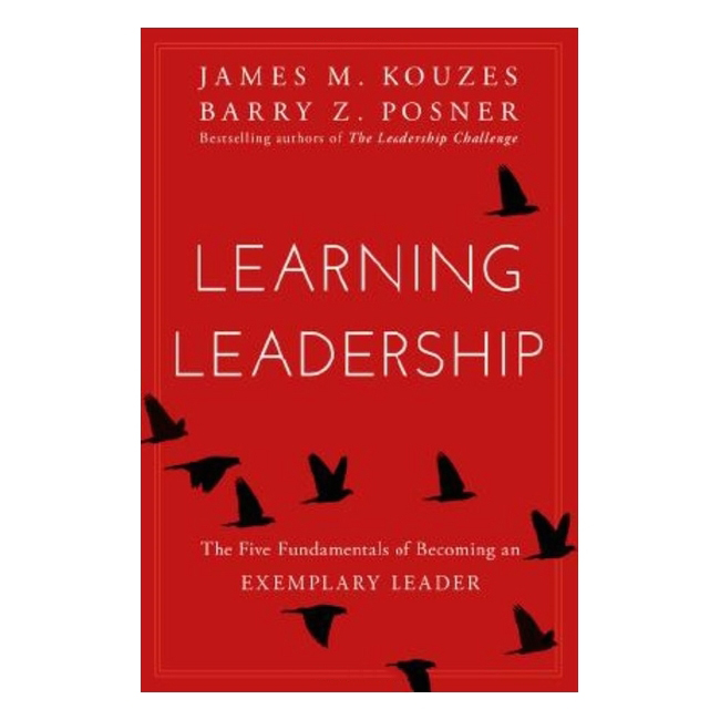 Learning Leadership: The Five Fundamentals Of Becoming An Exemplary Leader