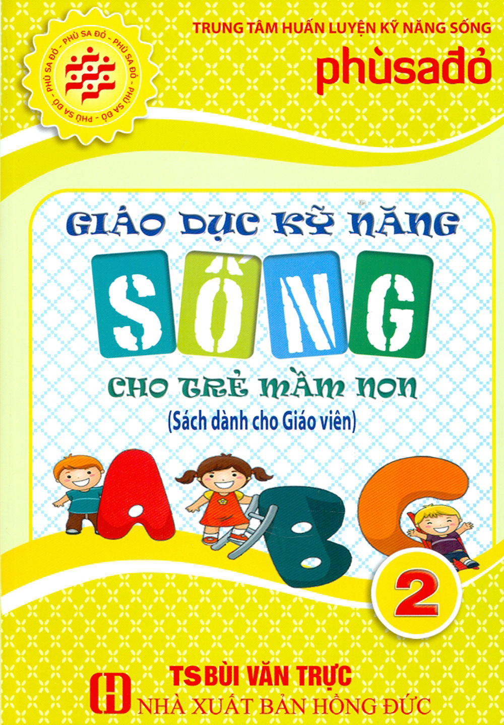 Giáo Dục Kỹ Năng Sống Cho Trẻ Mầm Non - Tập 2 (Sách Dành Cho Giáo Viên)