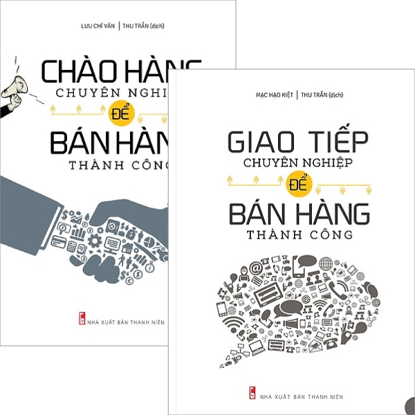 Combo: Chào Hàng Chuyên Nghiệp + Giao Tiếp Chuyên Nghiệp Để Bán Hàng Thành Công (Bộ 2 Cuốn)