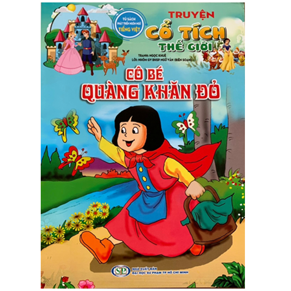 Tủ Sách Phát Triển Ngôn Ngữ Tiếng Việt - Truyện Cổ Tích Thế Giới - Cô Bé Quàng Khăn Đỏ.