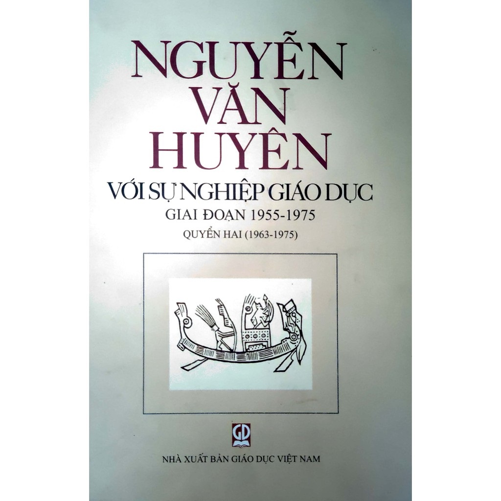 Nguyễn Văn Huyên với sự nghiệp giáo dục (Giai đoạn 1955 - 1975) - Quyển Hai (1963 - 1975) GIẢM 10%