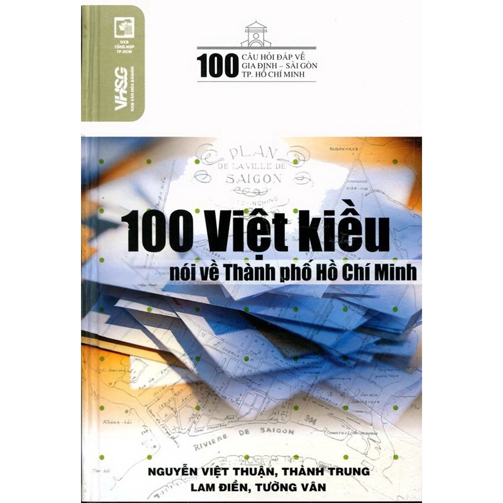 100 Câu Hỏi Về Gia Định Sài Gòn - 100 Việt Kiều Nói Về Thành Phố Hồ Chí Minh