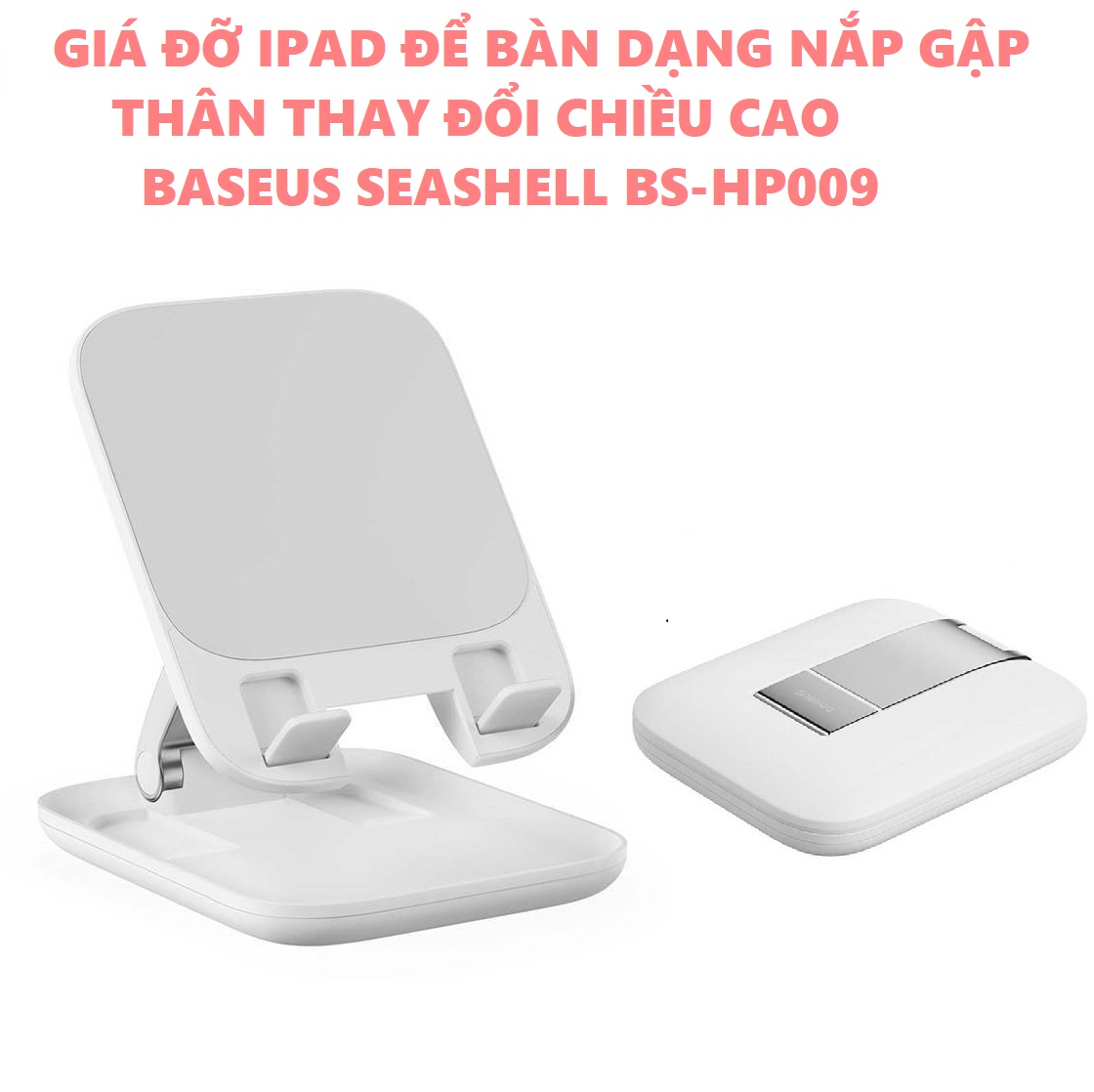 GIÁ ĐỠ IPAD ĐỂ BÀN DẠNG NẮP GẬP THAY ĐỔI CHIỀU CAO BASEUS SEASHELL BS-HP009 _ hàng chính hãng