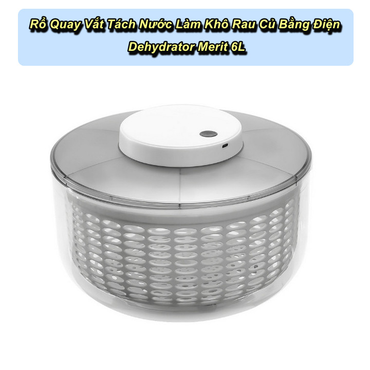 Rổ Quay Vắt Tách Nước Làm Khô Rau Củ Bằng Điện Dehydrator Merit 6L - Home and Garden