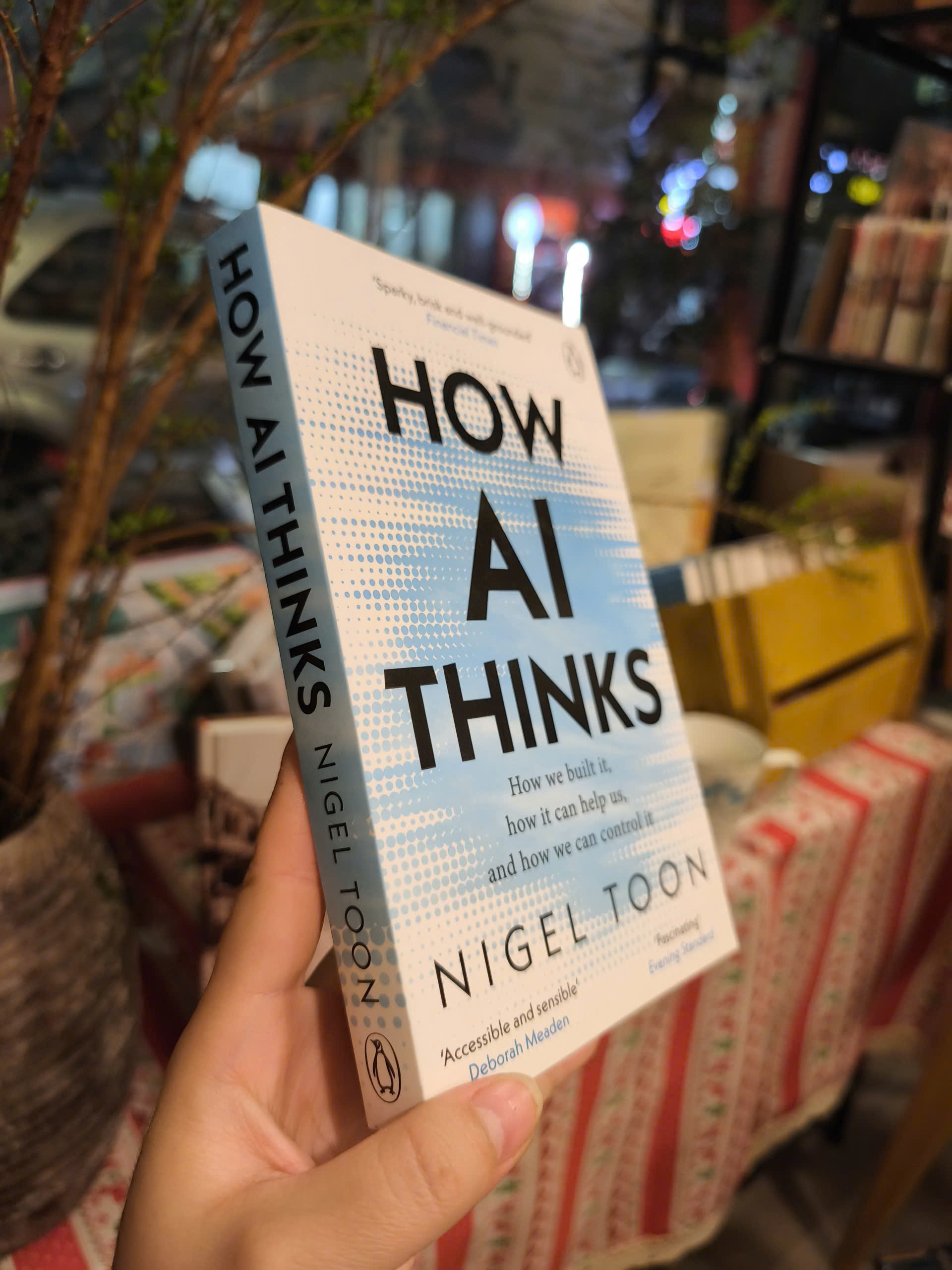 Sách - How AI Thinks: How we built it, how it can help us, and how we can control it by Nigel Toon