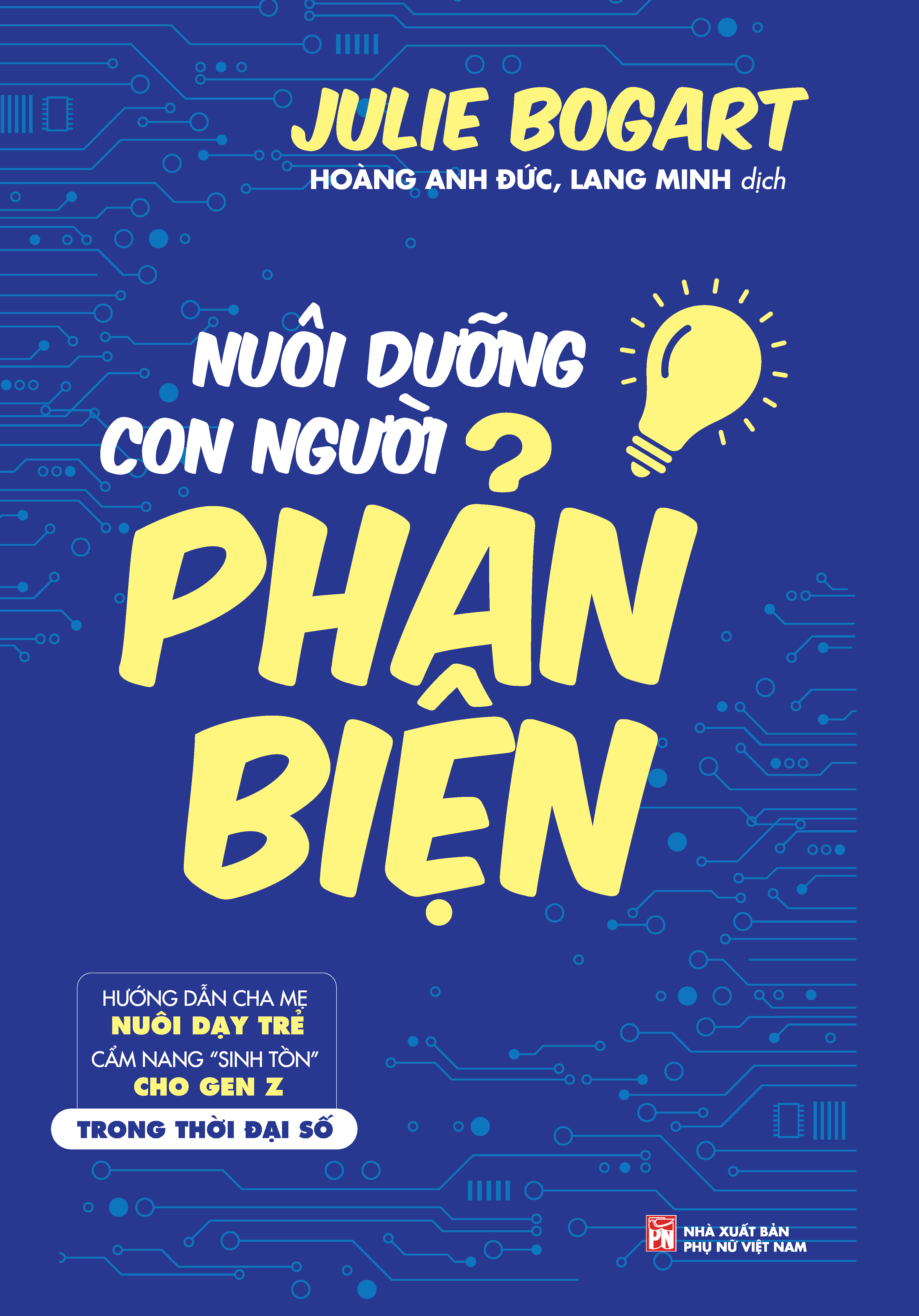 Nuôi Dạy Con Người Phản Biện - Hướng dẫn dành cho cha mẹ nuôi dưỡng trẻ - Cẩm nang sinh tồn cho gen Z trong thời đại số