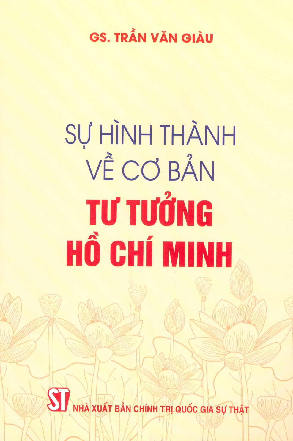 Sự Hình Thành Về Cơ Bản Tư Tưởng Hồ Chí Minh (Xuất bản lần thứ hai, có chỉnh sửa)