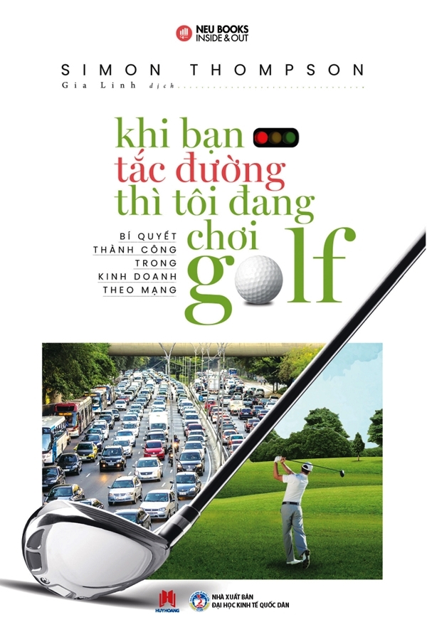 Sách - Khi Bạn Tắc Đường Thì Tôi Đang Chơi Golf (Tái Bản 2019) - 2H Books