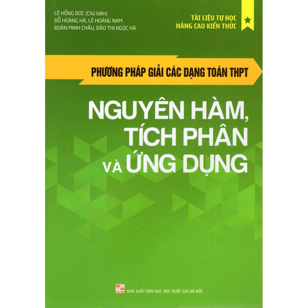 Phương Pháp Giải Các Dạng Toán THPT - Nguyên Hàm, Tích Phân Và Ứng Dụng  - Bản Quyền