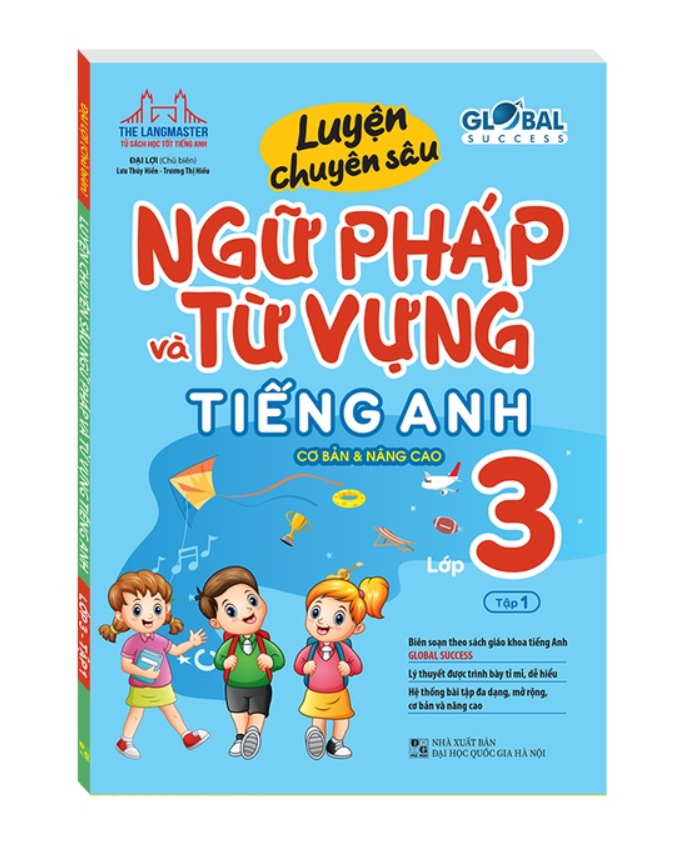 Global Success - Luyện Chuyên Sâu Ngữ Pháp Và Từ Vựng Tiếng Anh Lớp 3 - Tập 2 (Cơ Bản Và Nâng Cao)