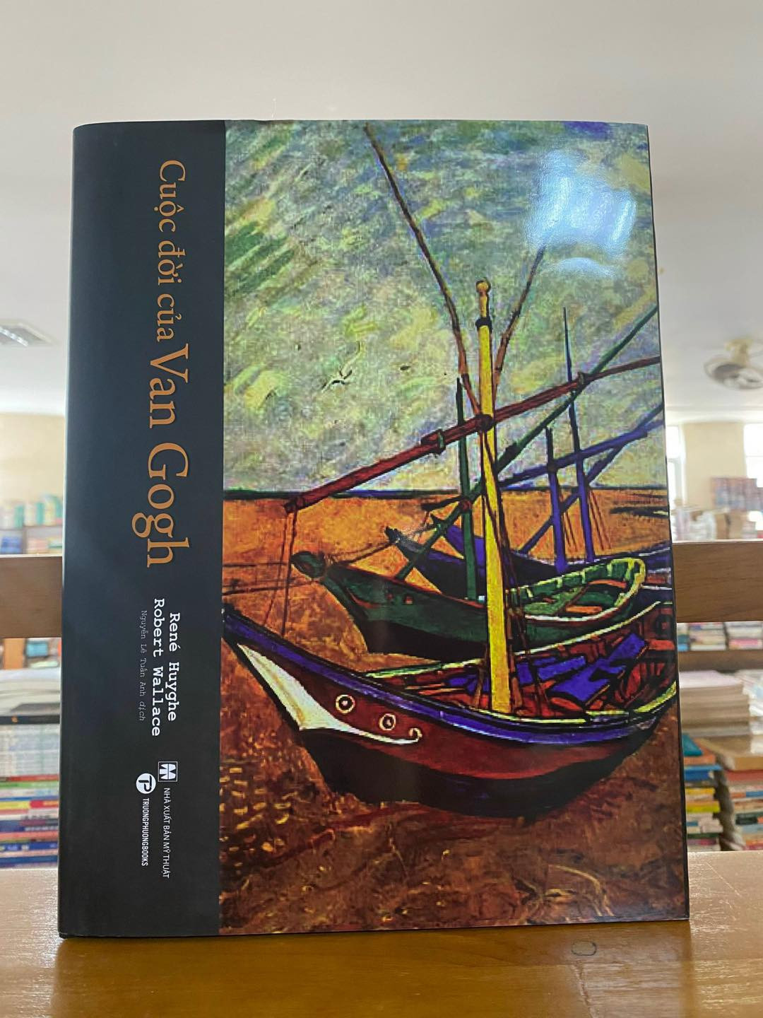 Cuộc Đời Của Van Gogh - René Huyghe, Robert Wallace - Nguyễn Lê Tuấn Anh dịch -