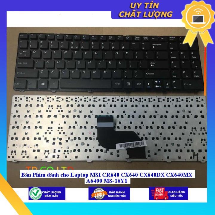 Bàn Phím dùng cho Laptop MSI CR640 CX640 CX640DX CX640MX A6400 MS-16Y1 - Hàng Nhập Khẩu New Seal