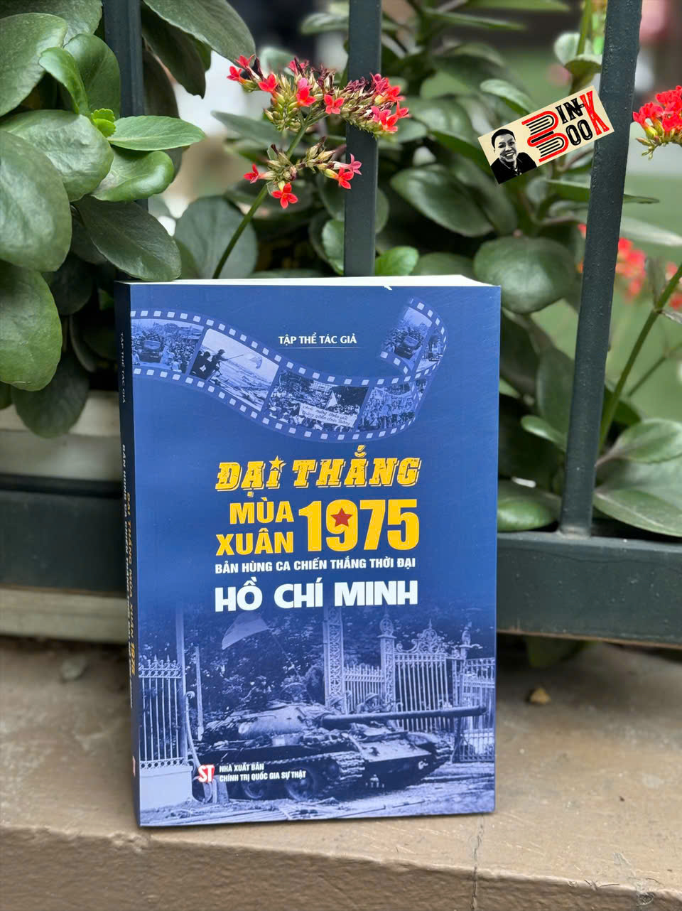 ĐẠI THẮNG MÙA XUÂN 1975 - Bản Hùng Ca Chiến Thắng Thời Đại Hồ Chí Minh - NXB Chính Trị Quốc Gia Sự Thật