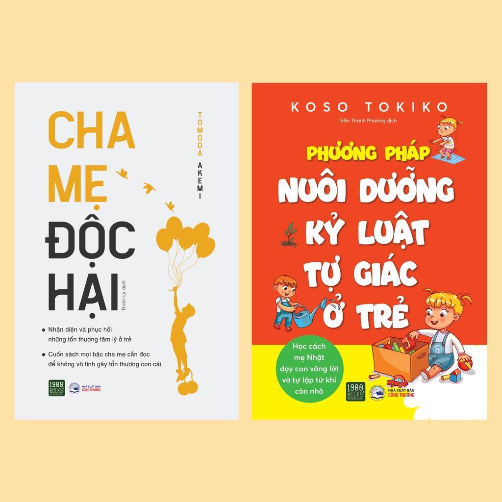 Combo Cha Mẹ Độc Hại + Phương Pháp Nuôi Dưỡng Kỷ Luật Tự Giác Ở Trẻ - Bản Quyền