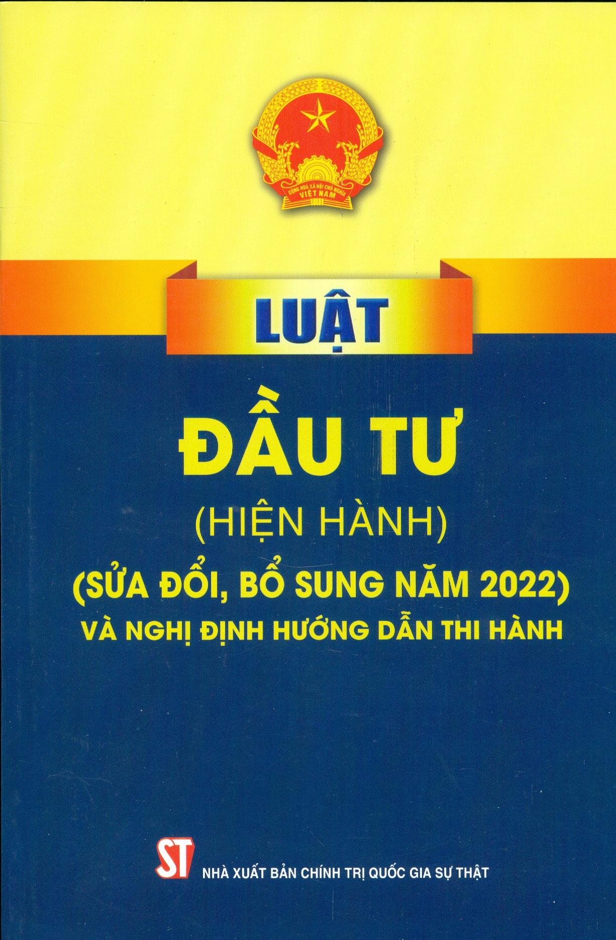 Luật Đầu Tư (Hiện Hành) (Sửa Đổi, Bổ Sung Năm 2022) Và Nghị Định Hướng Dẫn Thi Hành