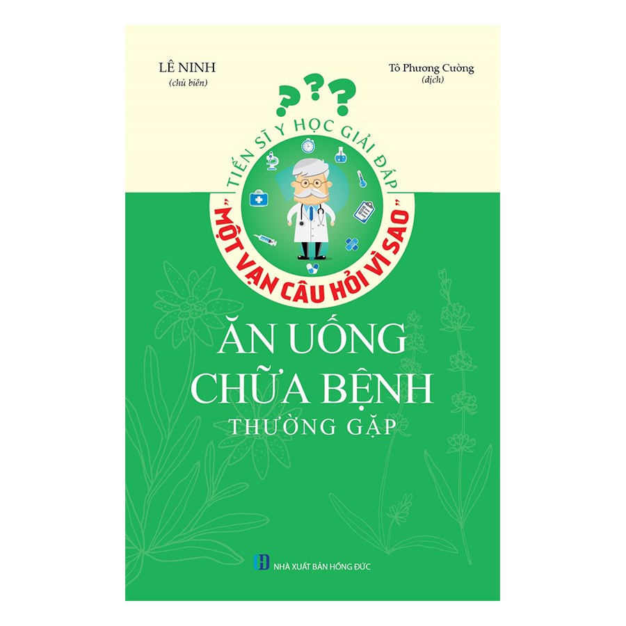 Tiến Sĩ Y Học Giải Đáp Thắc Mắc "Một Vạn Câu Hỏi Vì Sao" - Ăn Uống Chữa Bệnh Thường Gặp