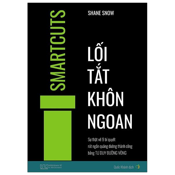 Lối Tắt Khôn Ngoan – Sự Thật Về 9 Bí Quyết Rút Ngắn Quãng Đường Thành Công Bằng Tư Duy Đường Vòng
