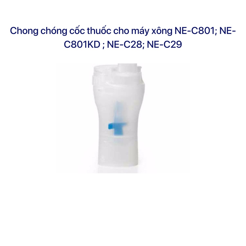 Chong chóng cốc đựng cho máy xông mũi họng Omron NE-C801, NE-C801KD, NE-C28, NE-C29