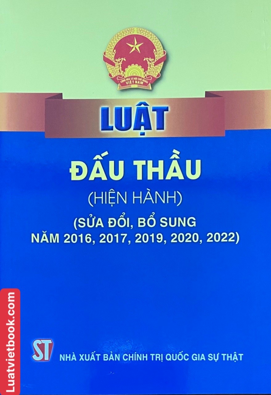 Luật Đấu Thầu ( hiện hành ) ( Sửa đổi, bổ sung năm 2016, 2017, 2019, 2020, 2022)