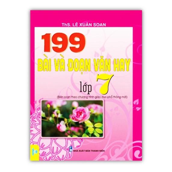 Sách - 199 Bài và Đoạn Văn Hay lớp 7 ( Biên soạn theo chương trình GDPT mới )