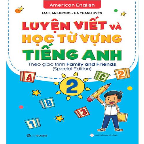 Luyện Viết Và Học Từ Vựng Tiếng Anh Lớp 2 - Theo Giáo Trình Family And Friends (Special edition)