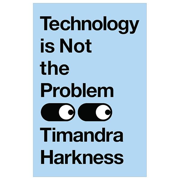 Sách ngoại văn: Technology Is Not The Problem
