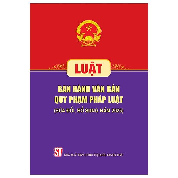 Sách - Luật Ban Hành Văn Bản Quy Phạm Pháp Luật (Sửa Đổi, Bổ Sung Năm 2025)