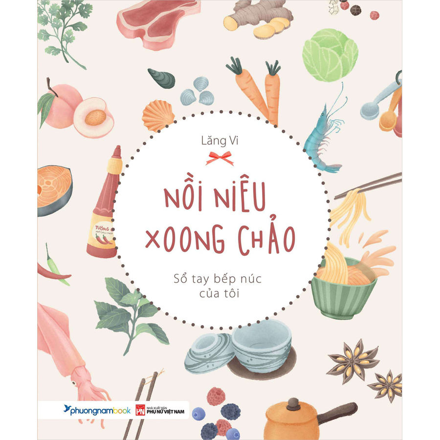 Nồi Niêu Xoong Chảo - Sổ Tay Bếp Núc Của Tôi (Sách Màu) - Phương Nam