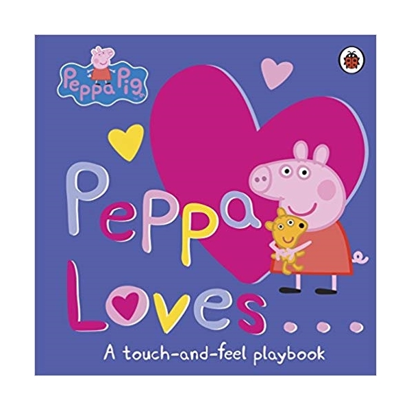 Peppa Loves: A Touch-And-Feel Playbook