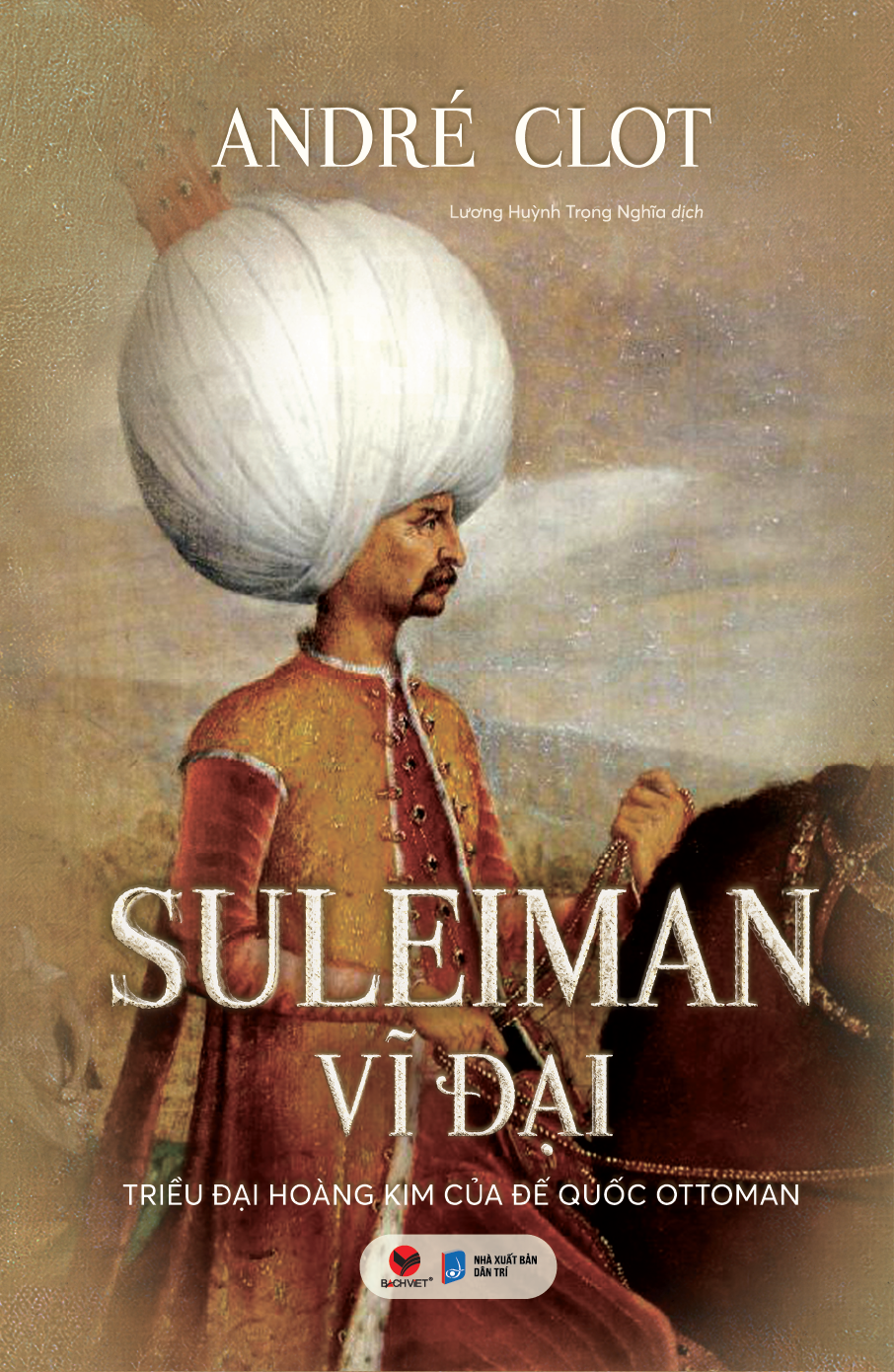 Sách - Suleiman vĩ đại (Triều đại hoàng kim của đế quốc Ottoman) - Bách việt