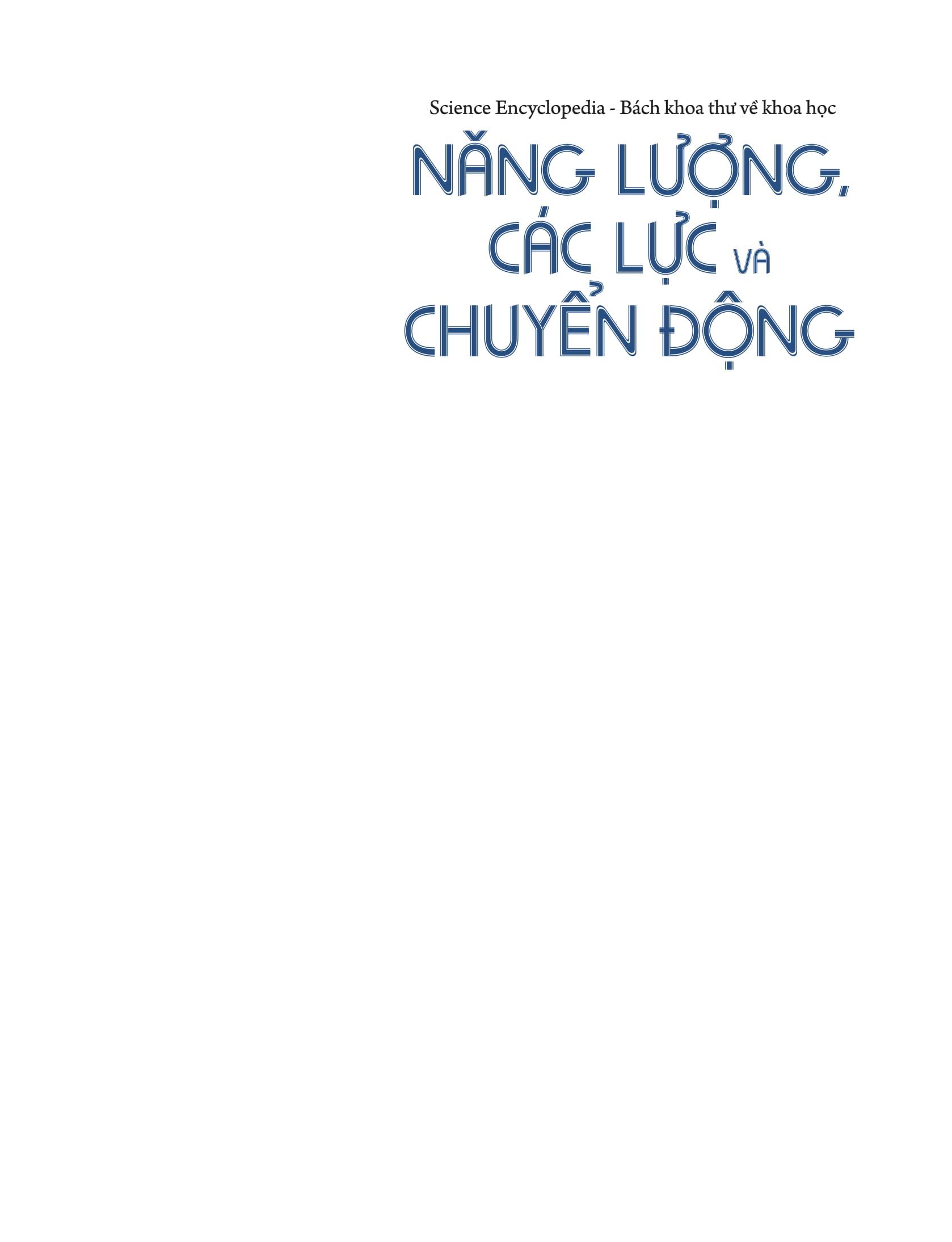 Sách Science Encyclopedia - Bách Khoa Thư Về Khoa Học - Năng Lượng , Các Lực Và Chuyển Động