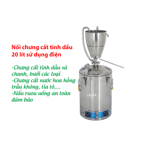 Nồi chưng cất tinh dầu 20 lít dùng điện chưng cất tinh dầu nước cất tất cả các loại nguyên liệu có tinh dầu