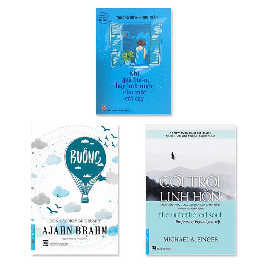 Combo 3 cuốn: Buông Bỏ Buồn Buông, Cởi Trói Linh Hồn, Khi Quá Buồn Hãy Tưới Nước Cho Một Cái Cây