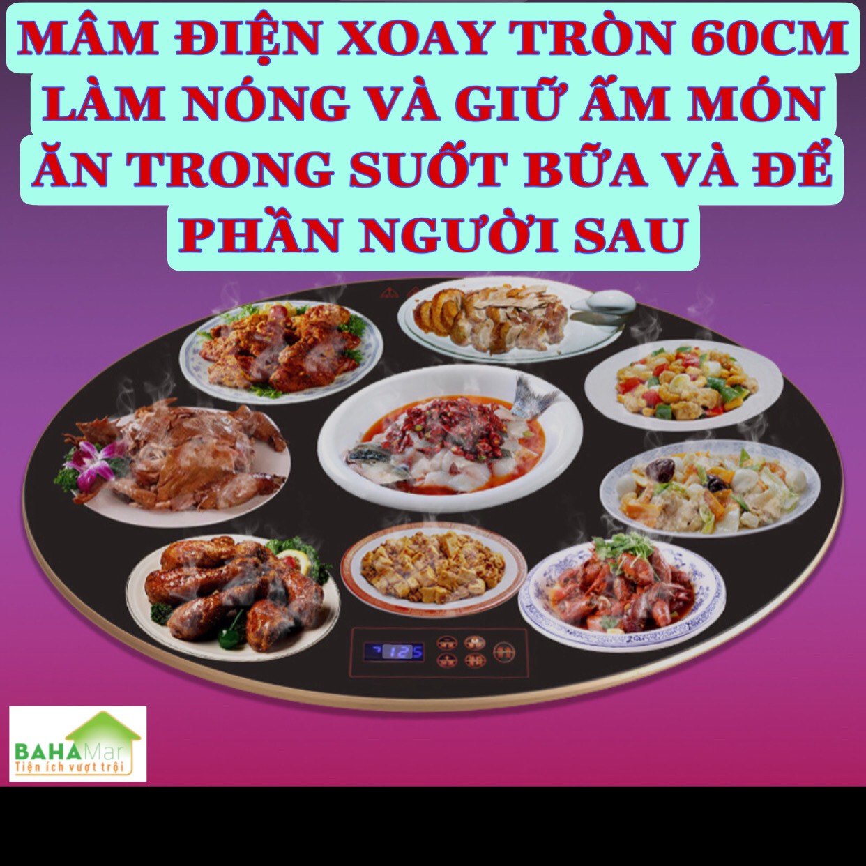 MÂM ĐIỆN XOAY TRÒN 60CM LÀM NÓNG VÀ GIỮ ẤM MÓN ĂN TRONG SUỐT BỮA VÀ ĐỂ PHẦN NGƯỜI SAU &quot;BAHAMAR' Đáp ứng được việc giữ ấm, ủ ấm, hâm lại thức ăn hoặc rã đông thực phẩm đóng đá mà không ảnh hưởng đến chất lượng