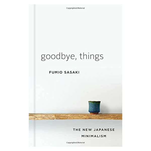 Goodbye, Things: The New Japanese Minimalism