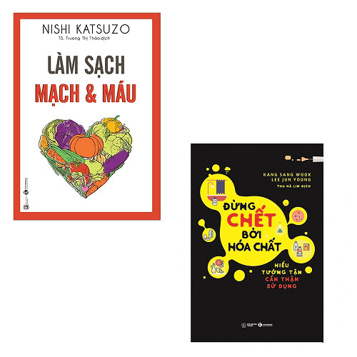 Combo 2 cuốn sách phòng tránh bệnh tật: Làm Sạch Mạch Và Máu - Đừng Chết Bởi Hóa Chất